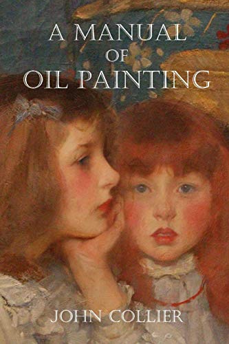 A Manual of Oil Painting von Lulu.com