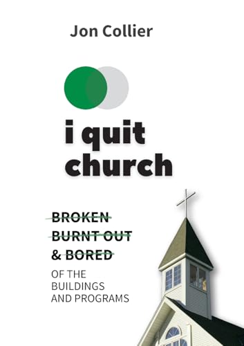 I Quit Church: Broken, Burnt Out, & Bored of the Buildings and Programs von Lulu