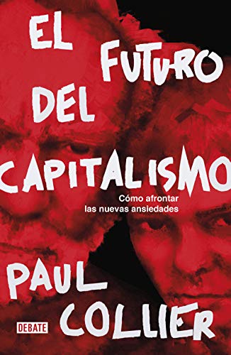 El futuro del capitalismo: Cómo afrontar las nuevas ansiedades (Economía)