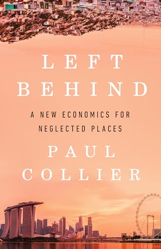 Left Behind: A New Economics for Neglected Places von PublicAffairs
