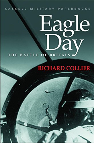 Eagle Day: The Battle of Britain: Battle of Britain, August 6-September 15, 1940 (Cassell Military Paperbacks)