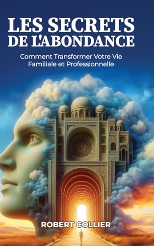 Les Secrets de l'Abondance: Comment Transformer Votre Vie Familiale et Professionnelle Les Secrets de l'Abondance: Comment Transformer Votre Vie Familiale et Professionnelle von Lulu