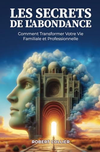 Les Secrets de l’Abondance: Comment Transformer Votre Vie Familiale et Professionnelle Les Secrets de l’Abondance: Comment Transformer Votre Vie Familiale et Professionnelle von Lulu.com