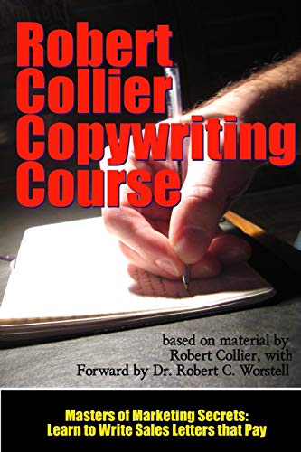 The Robert Collier Copywriting Course: Learn to Write Sales Letters that Pay (Masters of Marketing Secrets, Band 9)