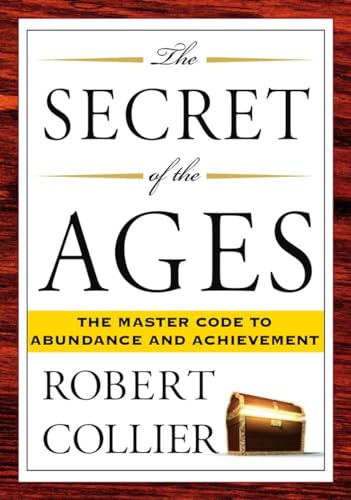 The Secret of the Ages: The Master Code to Abundance and Achievement The Secret of the Ages: The Master Code to Abundance and Achievement