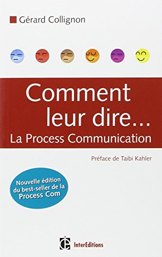 Comment leur dire... La Process Communication - 2e éditiion von INTEREDITIONS