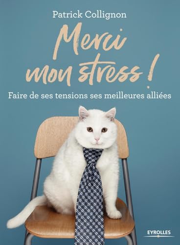 Merci mon stress !: Faire de ses tensions ses meilleures alliées von EYROLLES