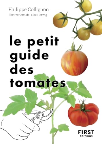 Le Petit Guide jardin des tomates: 70 variétés à semer et à déguster von FIRST
