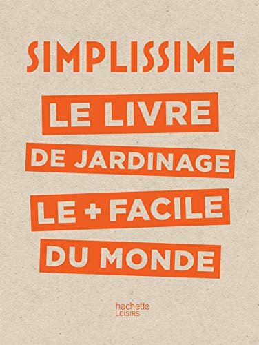 Simplissime - Jardinage: Le livre de jardinage le + facile du monde