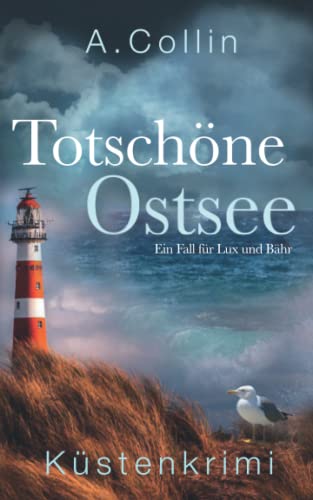 Totschöne Ostsee: Küstenkrimi (Ein Fall für Lux und Bähr 1) (Die Ostseekommissare Lux und Bähr, Band 1)