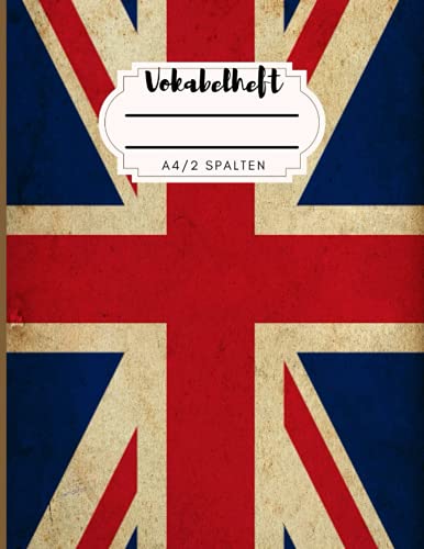 Vokabelheft A4 2 Spalten: Vokabeln Lernen Leicht Gemacht mit Englisch Vokabelheft| Buchcover mit England Flagge im Vintage von Independently published