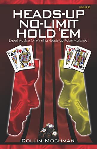 Heads-Up No-Limit Hold 'em: Expert Advice for Winning Heads-Up Poker Matches (No-Limit Hold 'em Books)
