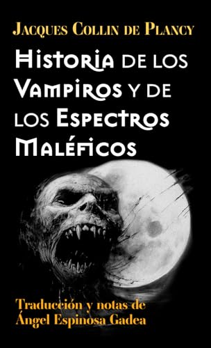 Historia de los vampiros y de los espectros maléficos (Biblioteca de terror del XIX, Band 1) von Editorial Letra Minúscula