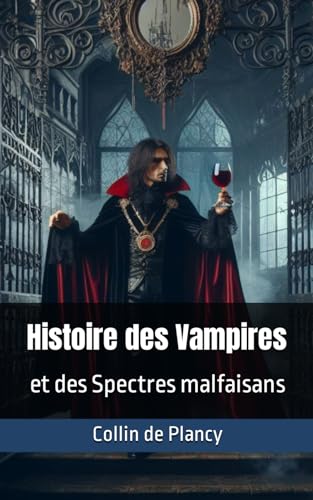 Histoire des Vampires et des Spectres malfaisans: Collin de Plancy