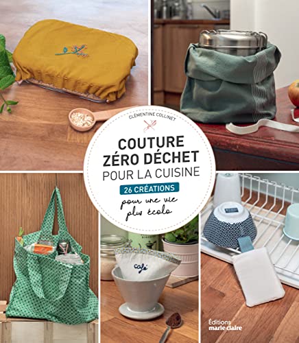 Couture zéro déchet pour la cuisine: 26 créations pour une vie plus écolo