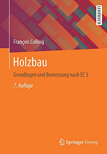 Holzbau: Grundlagen und Bemessung nach EC 5 von Springer Fachmedien Wiesbaden / Springer Vieweg / Springer, Berlin