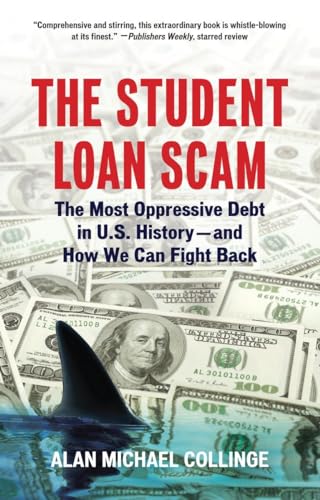 The Student Loan Scam: The Most Oppressive Debt in U.S. History-and How We Can Fight Back von Beacon Press