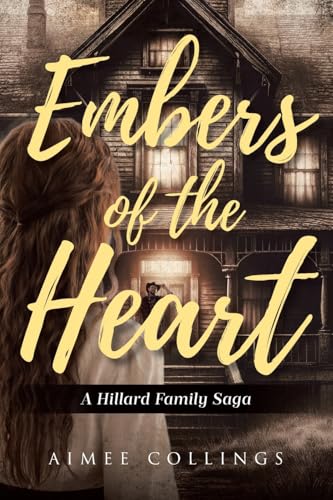 Embers of the Heart: A Hillard Family Saga von Covenant Books