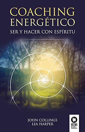 Coaching energetico: Ser y Hacer con espiritu (Crecimiento personal) von Kolima