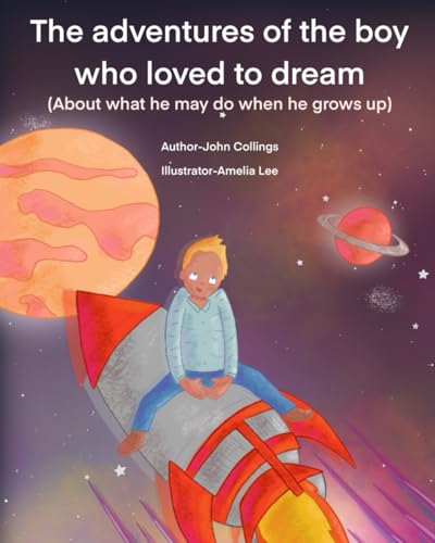 The Adventures of the Boy Who Loved to Dream: (About what he may do when he grows up) von Independently published