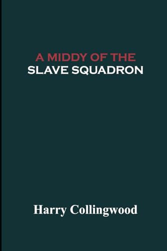 A Middy of the Slave Squadron von Independently published