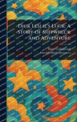 Dick Leslie's Luck: A Story of Shipwreck and Adventure Dick Leslie's Luck: A Story of Shipwreck and Adventure von Anson Street Press