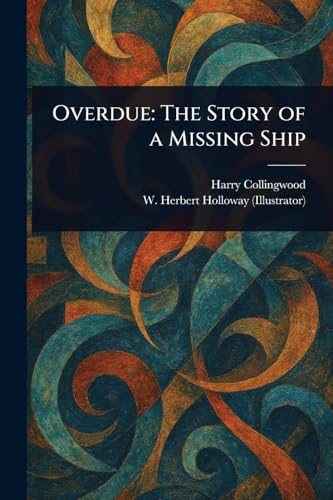 Overdue: The Story of a Missing Ship Overdue: The Story of a Missing Ship von Anson Street Press