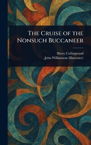The Cruise of the Nonsuch Buccaneer The Cruise of the Nonsuch Buccaneer von Anson Street Press