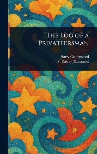 The Log of a Privateersman The Log of a Privateersman von Anson Street Press