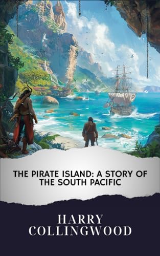 The Pirate Island: A Story of the South Pacific von Independently published
