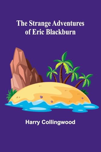 The Strange Adventures of Eric Blackburn The Strange Adventures of Eric Blackburn von Alpha Edition