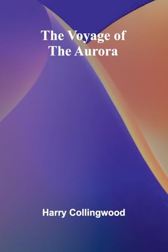 The Voyage of the Aurora The Voyage of the Aurora von Alpha Edition