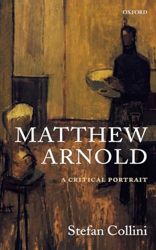 Matthew Arnold : A Critical Portrait: A Critical Portrait von OUP Oxford