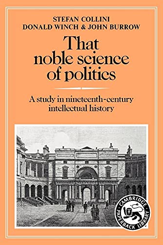 Noble Science and Politics: A Study in Nineteenth-Century Intellectual History (Cambridge Paperback Library)