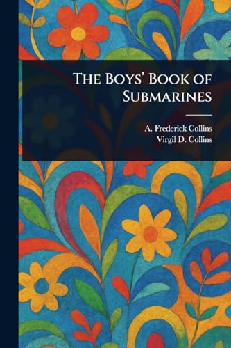 The Boys' Book of Submarines von Anson Street Press