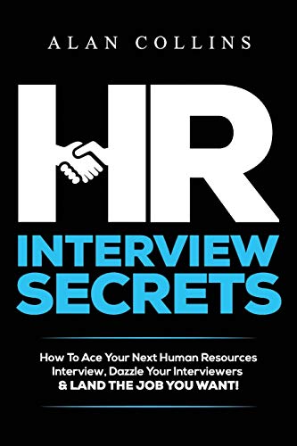 HR Interview Secrets: How To Ace Your Next Human Resources Interview, Dazzle Your Interviewers & LAND THE JOB YOU WANT! von Successinhr.com