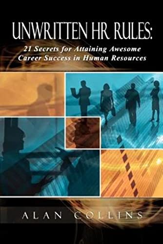 Unwritten HR Rules: 21 Secrets For Attaining Awesome Career Success In Human Resources Unwritten HR Rules: 21 Secrets For Attaining Awesome Career Success In Human Resources von Successinhr.com