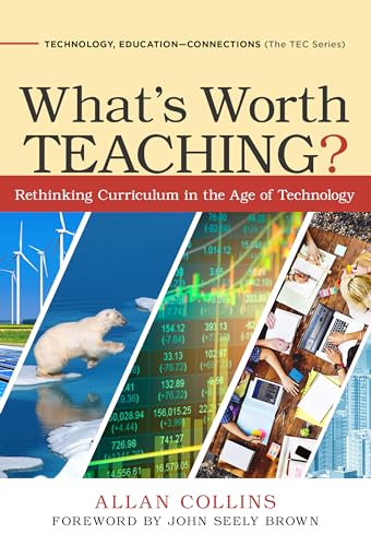 What's Worth Teaching?: Rethinking Curriculum in the Age of Technology (Technology, Education-Connections (The TEC Series))