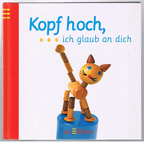 Kopf hoch, ich glaub an dich! Kopf hoch, ich glaub an dich! von arsEdition