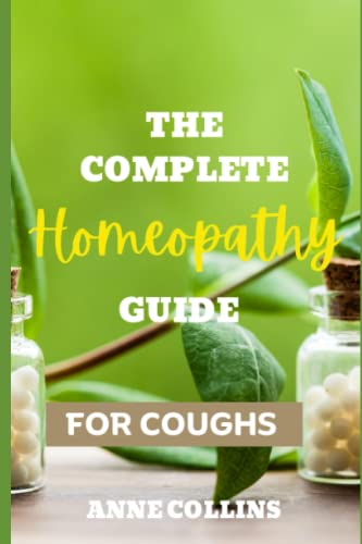 The Complete Homeopathy Guide - Homeopathy for Coughs von Independently published