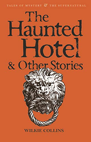The Haunted Hotel & Other Stories (Tales of Mystery & the Supernatural)