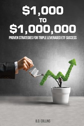 $1,000 to $1,000,000: Proven Strategies for Triple Leverage ETF Success von Amazon Direct Publishing