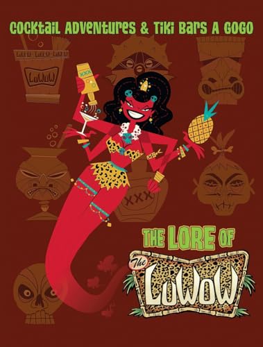 The Lore of the Luwow: Cocktail Adventures and Tiki Bars a Go-go von Korero Press