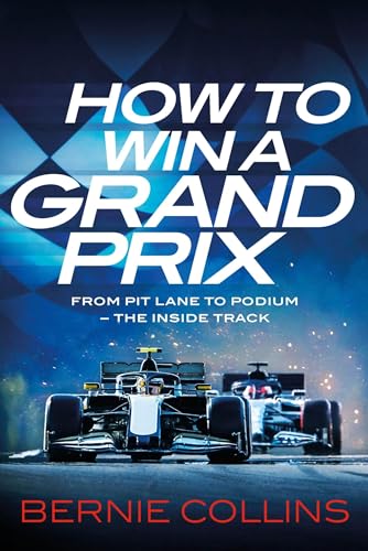 How to Win a Grand Prix: From Pit Lane to Podium - the Inside Track von Quercus