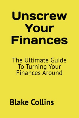 Unscrew Your Finances: The Ultimate Guide To Turning Your Finances Around von Library and Archives Canada