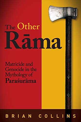 The Other R¿ma: Matricide and Genocide in the Mythology of Para¿ur¿ma (SUNY Series in Hindu Studies)