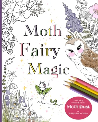 Moth Fairy Magic: A coloring companion to Moth Dust