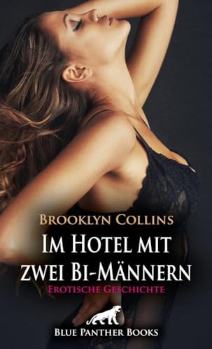 Im Hotel mit zwei Bi-Männern | Erotische Geschichte + 1 weitere Geschichte: Doch wer ist der alte Mann, der sich an ihren Liebesspielen ergötzt? (Love, Passion & Sex)