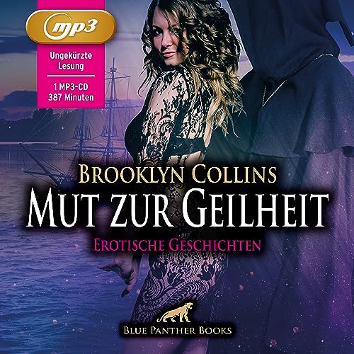 Mut zur Geilheit | 10 Erotische Geschichten | Erotik Audio Story | Erotisches Hörbuch MP3CD: Kein Gestern oder Morgen, es gibt nur ein geiles Jetzt und Hier ...