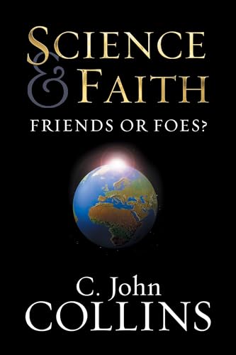 Science and Faith: Friends or Foes? von Crossway Books